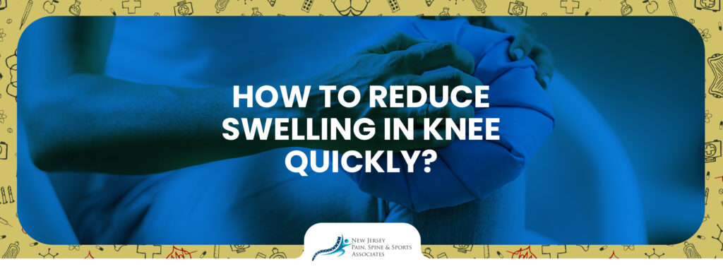Ways to Quickly Reduce Swelling in Knee : With Potential Issues