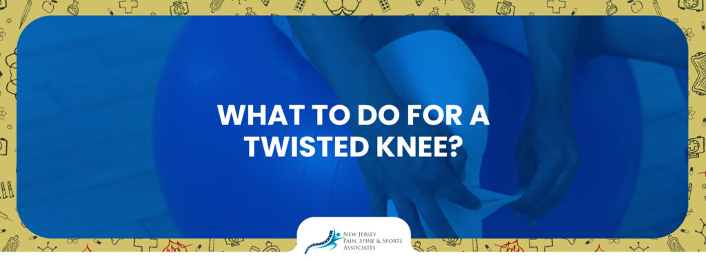 What To Do For A Twisted Knee?