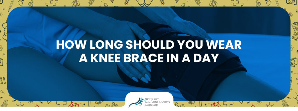 How Long Should You Wear a Knee Brace in a Day?