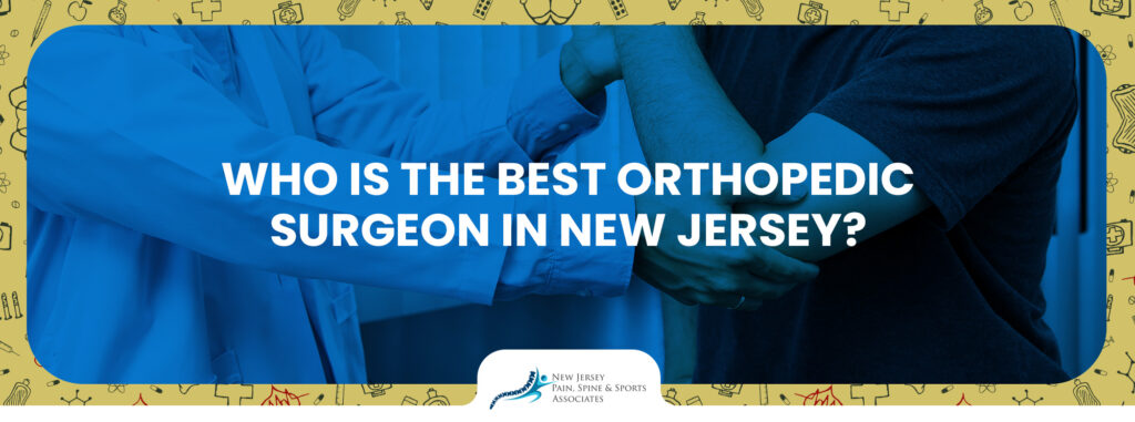 Who Is The Best Orthopedic Surgeon In New Jersey?