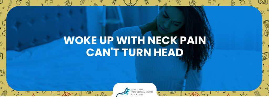 Woke Up With Neck Pain Can’t Turn Head: Issues & Preventation