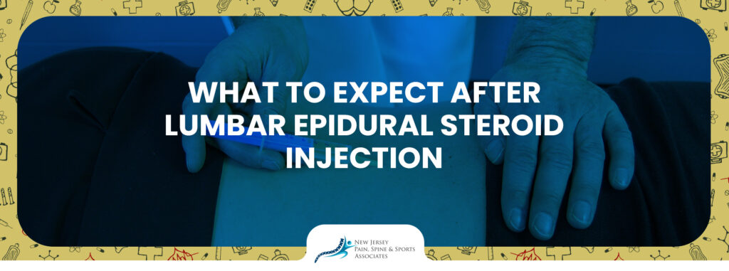 What To Expect After Lumbar Epidural Steroid Injection: Side Effects, and Recovery