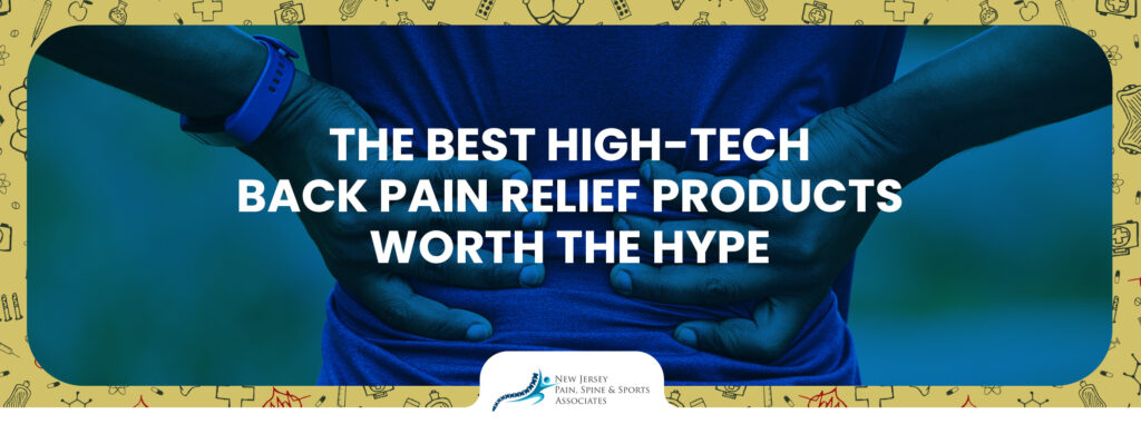The Best High-Tech Back Pain Relief Products Worth the Hype