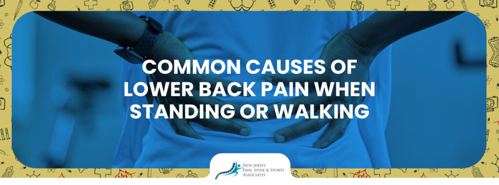 Causes of Lower Back Pain When Standing or Walking