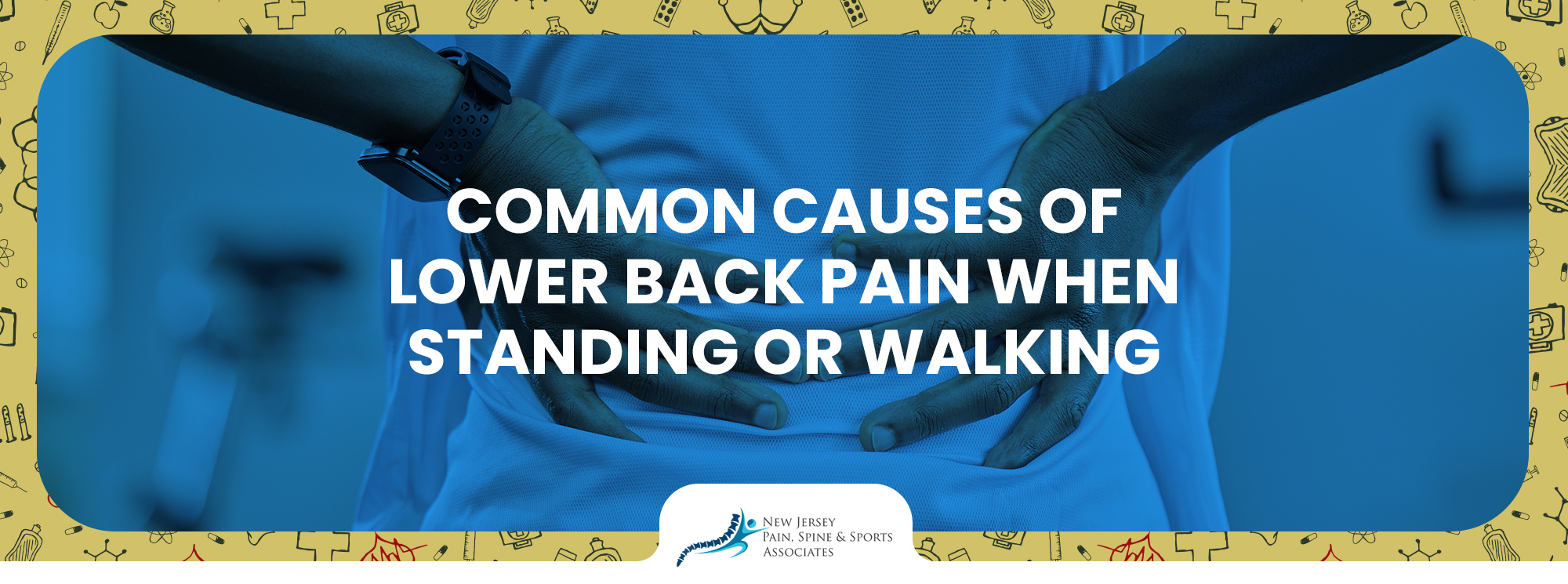 Causes of Lower Back Pain When Standing or Walking NJPSSA