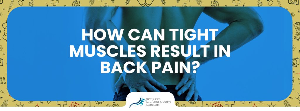 How Can Tight Muscles Result in Back Pain?