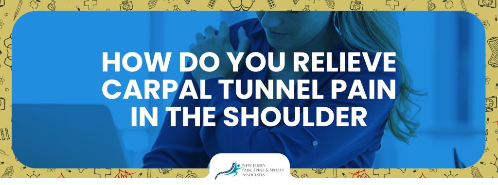 How To Relieve Carpal Tunnel Pain In Shoulder